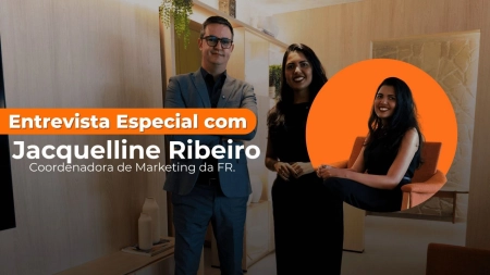 Entrevista Especial com a Jacquelline Ribeiro, Coordenadora de Marketing da FR.