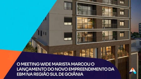 Meetings da EBM marcam lançamento do novo empreendimento da EBM, de volta ao Setor Marista