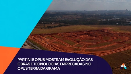 Partini e Opus mostram evolução das obras e tecnologias empregadas no Opus da Grama