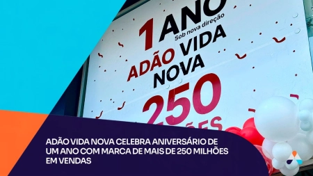 Adão vida nova celebra aniversário de um ano com marca de mais de 250 milhões em vendas