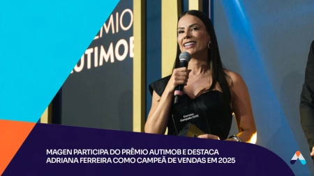 Magen participa do Prêmio Autimob e destaca Adriana Ferreira como campeã de vendas em 2025