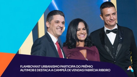 Flamboyant Urbanismo participa do Prêmio Autimob e destaca a campeã de vendas Fabrícia Ribeiro
