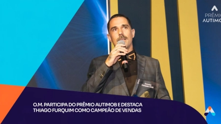 O.M. participa do Prêmio Autimob e destaca Thiago Furquim como campeão de vendas