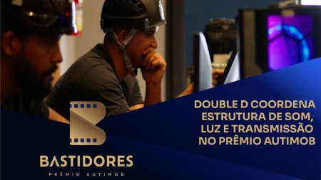Double D coordena estrutura de som, luz e transmissão no Prêmio Autimob