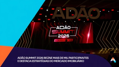 Adão Summit 2026 reúne mais de mil participantes e destaca estratégias do mercado imobiliário